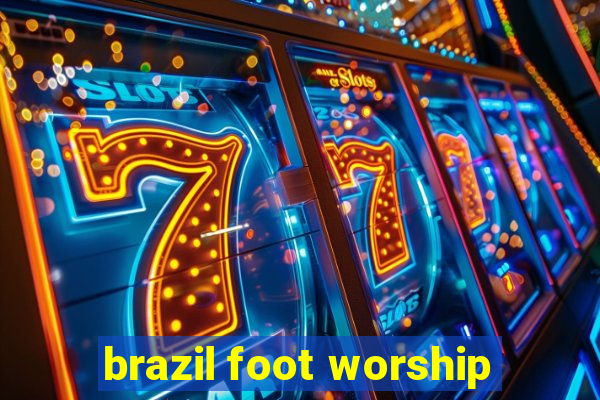 brazil foot worship